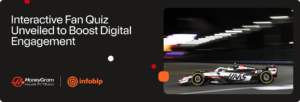 Infobip and MoneyGram Haas F1 Team Unveil Interactive Fan Quiz to Accelerate Digital Engagement